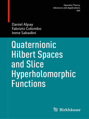 cover image of Quaternionic Hilbert Spaces and Slice Hyperholomorphic Functions